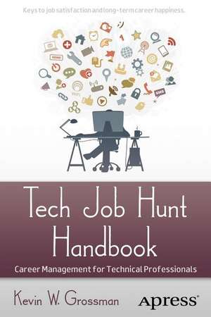 Tech Job Hunt Handbook: Career Management for Technical Professionals de Kevin Grossman