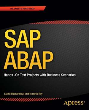 SAP ABAP: Hands-On Test Projects with Business Scenarios de Sushil Markandeya