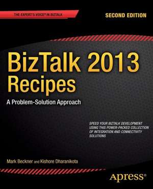 BizTalk 2013 Recipes: A Problem-Solution Approach de Mark Beckner