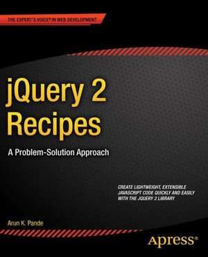 jQuery 2 Recipes: A Problem-Solution Approach de Arun Pande