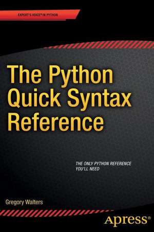 The Python Quick Syntax Reference de Gregory Walters