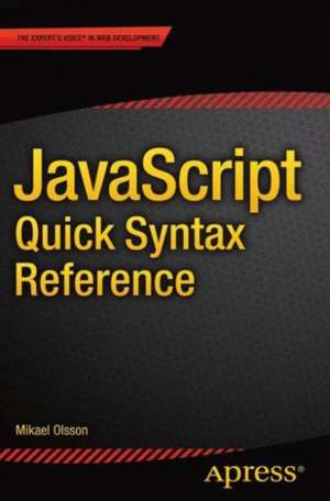 JavaScript Quick Syntax Reference de Mikael Olsson