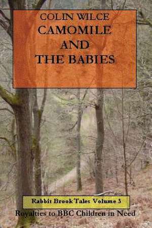 Camomile and the Babies (Rabbit Brook Tales Volume 3) de Colin Wilce