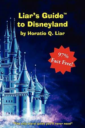 Liar's Guide to Disneyland de Horatio Liar