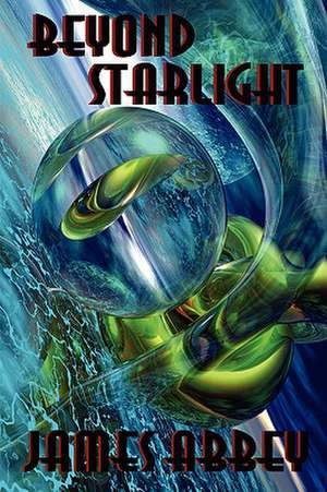 Beyond Starlight de James Abbey