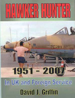 Hawker Hunter 1951 to 2007 de David J. Griffin