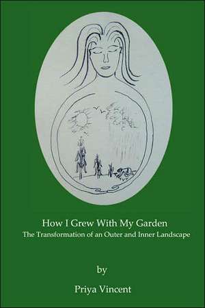 How I grew with my garden de Priya Vincent