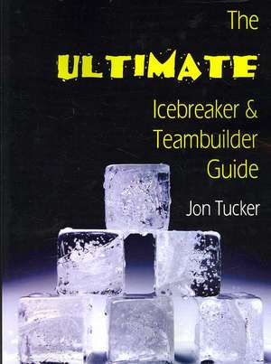 The Ultimate Icebreaker and Teambuilder Guide de DIWAKAR JAIN