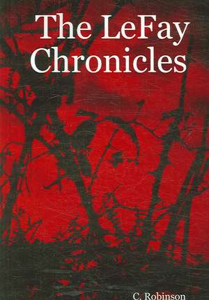 The Lefay Chronicles de C. J. Robinson