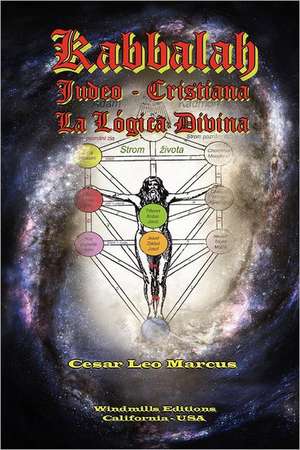 Kabbalah Judeo Cristiana La L Gica Divina de Cesar Leo Marcus