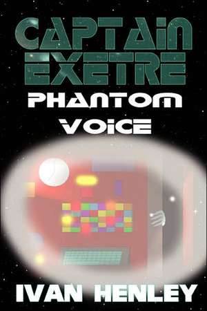 Captain Exetre: Phantom Voice de Ivan Henley