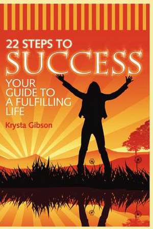 22 Steps to Success de Krysta Gibson