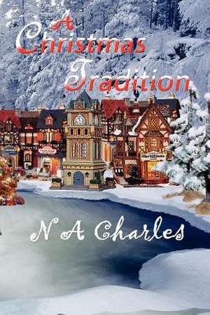 A Christmas Tradition de N. A. Charles