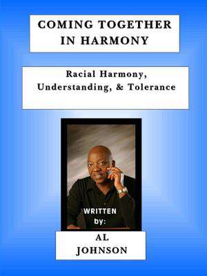 Coming Together in Harmony - Racial Harmony, Understanding, and Tolerance) de AL JOHNSON