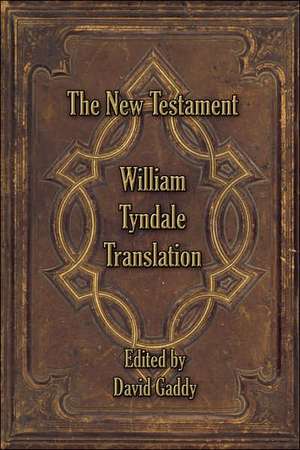 The William Tyndale New Testament de David Gaddy