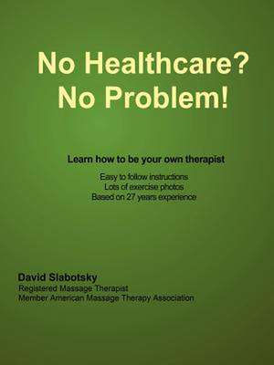 No Healthcare? No Problem! Learn how to be your own therapist de David Slabotsky