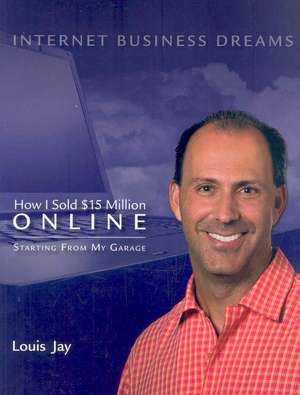 Internet Business Dreams de Louis Jay