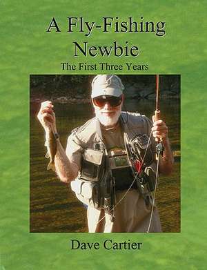 A Fly-Fishing Newbie de David Cartier