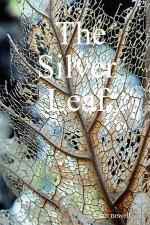 The Silver Leaf de Ian Newell