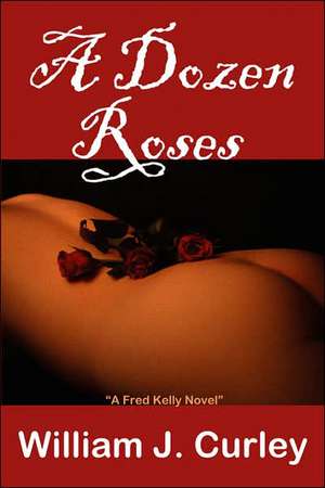 A Dozen Roses de William J. Curley