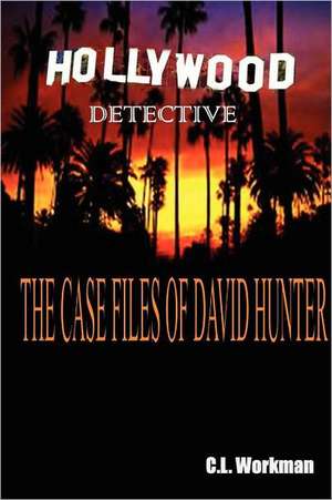 The Casefiles of David Hunter de C. L. Workman