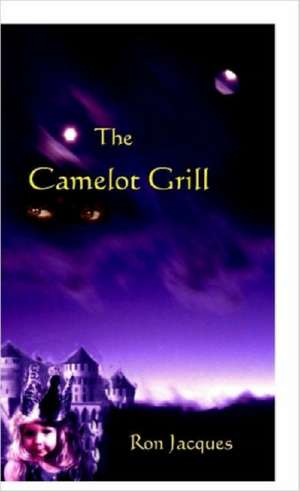 The Camelot Grill de Ron Jacques