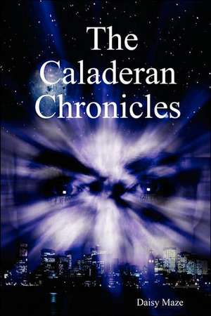 The Caladeran Chronicles de Daisy Maze