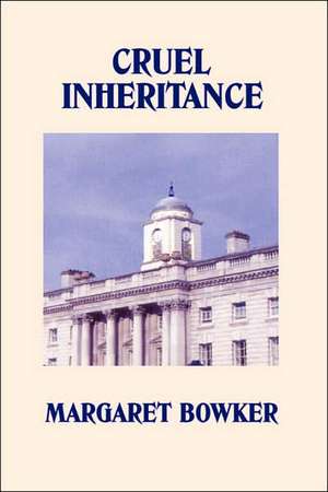 Cruel Inheritance de Margaret Bowker