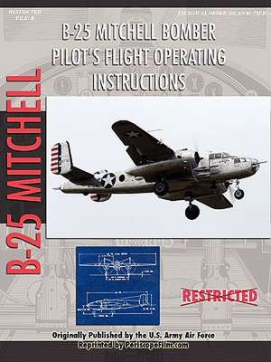 North American B-25 Mitchell Bomber Pilot's Flight Operating Manual de United States Air Force Academy