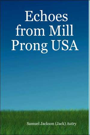 Echoes from Mill Prong USA de Samuel Jackson Autry