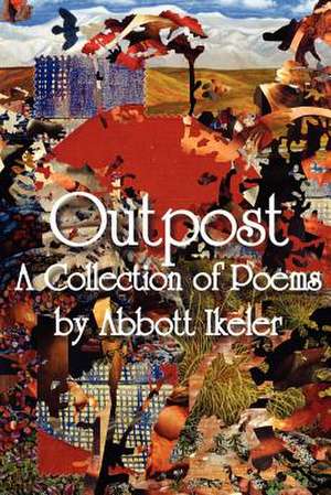 Outpost - A Collection of Poems de Abbott Ikeler