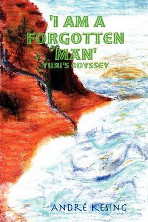 'i Am a Forgotten Man': Yuri's Odyssey de Andre Kesing