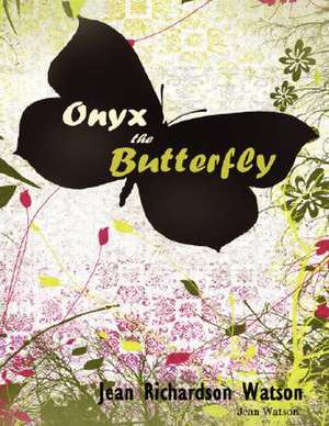 ONYX THE BUTTERFLY de Jean Watson