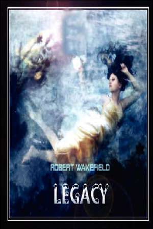 Legacy de Robert Wakefield