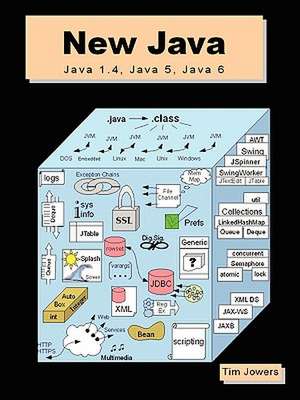 New Java: Java 1.4, Java 5, and Java 6 de Tim Jowers