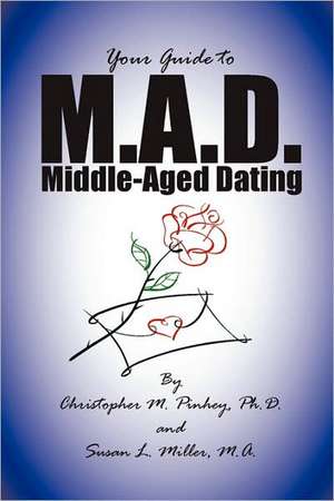 M.A.D. -- A Guide to Middle-Aged Dating de Susan A. Miller