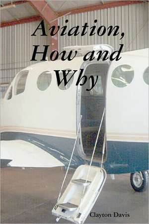 Aviation, How and Why de Clayton Davis