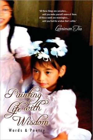 Painting Life With Wisdom de Larrimar Tia