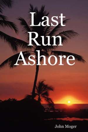 Last Run Ashore de John Moger