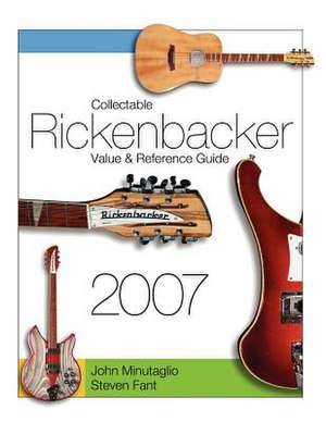 Collectable Rickenbacker Value and Reference Guide 2007 de Steven Fant