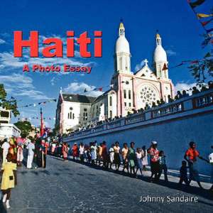 Haiti: A Photo Essay de Johnny Sandaire