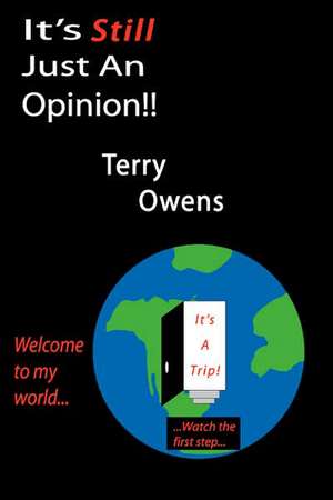 It's Still Just an Opinion!! de Terry Owens