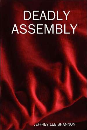 Deadly Assembly de Jeffrey Lee Shannon