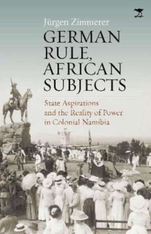 Zimmerer, J: German Rule, African Subjects de Jurgen Zimmerer