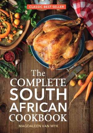 The Complete South African Cookbook de Magdaleen van Wyk