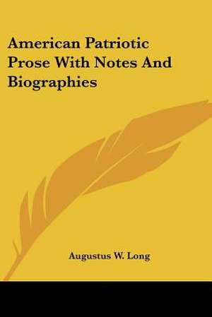 American Patriotic Prose With Notes And Biographies de Augustus W. Long