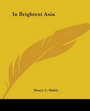 In Brightest Asia de Henry C. Mabie