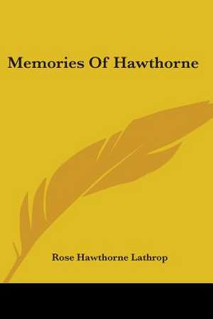 Memories Of Hawthorne de Rose Hawthorne Lathrop