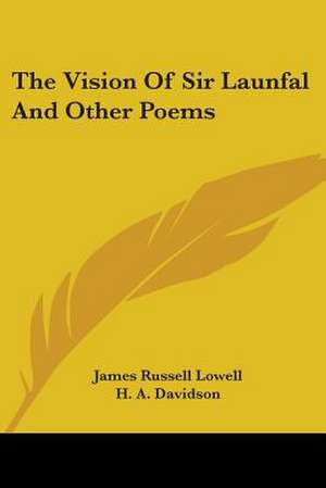 The Vision Of Sir Launfal And Other Poems de James Russell Lowell