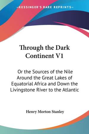 Through the Dark Continent V1 de Henry Morton Stanley